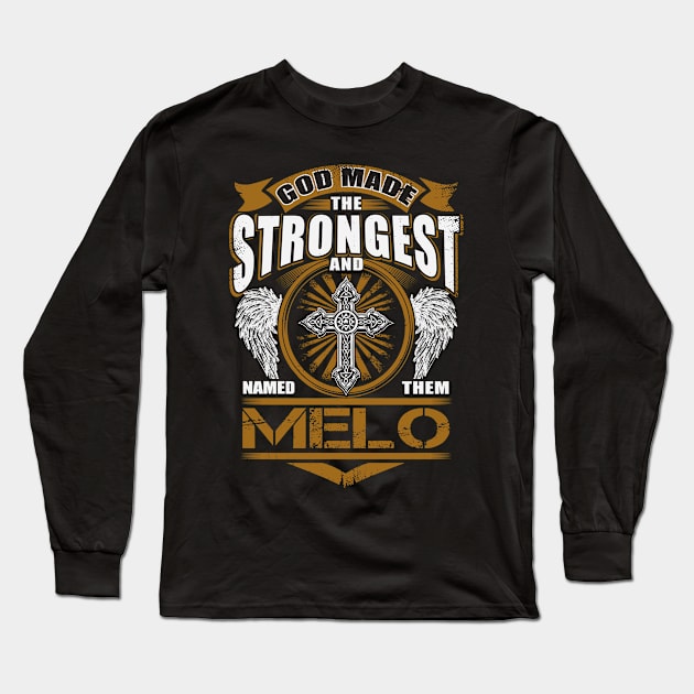 Melo Name T Shirt - God Found Strongest And Named Them Melo Gift Item Long Sleeve T-Shirt by reelingduvet